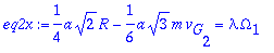eq2x := 1/4*a*sqrt(2)*R-1/6*a*sqrt(3)*m*v[G][2] = l...