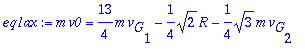 eq1ax := m*v0 = 13/4*m*v[G][1]-1/4*sqrt(2)*R-1/4*sq...