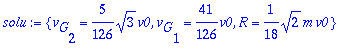 solu := {v[G][2] = 5/126*sqrt(3)*v0, v[G][1] = 41/1...