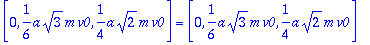 vector([0, 1/6*a*sqrt(3)*m*v0, 1/4*a*sqrt(2)*m*v0])...