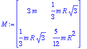 M := matrix([[3*m, 1/3*m*R*sqrt(3)], [1/3*m*R*sqrt(...