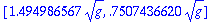 [1.494986567*sqrt(g), .7507436620*sqrt(g)]