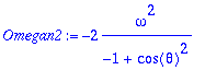 Omegan2 := -2*omega^2/(-1+cos(theta)^2)