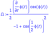Omega := 1/2*diff(phi(t),t)*cos(phi(t))/(-1+cos(1/2...